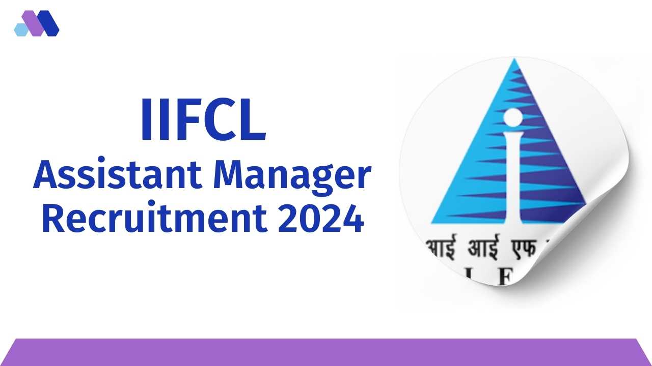 IIFCL Assistant Manager Recruitment 2024