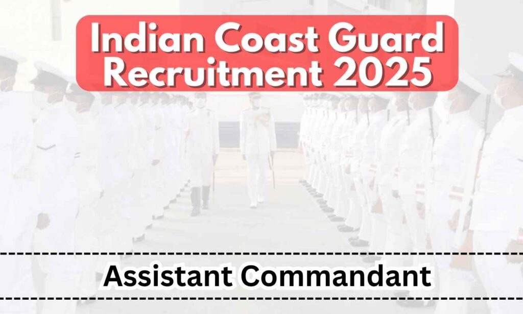 ICG Assistant Commandant Recruitment 2025, Apply for 140 Vacancies