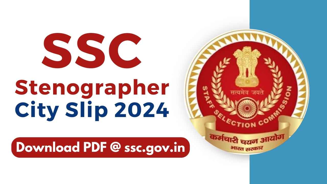 SSC Stenographer Exam Center City Slip 2024