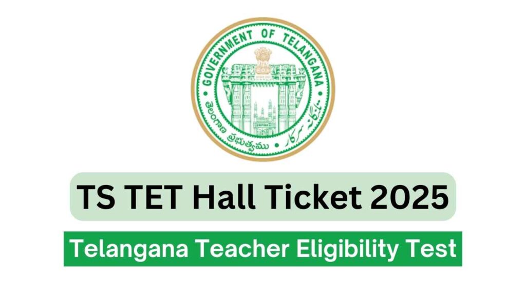 TS TET Hall Ticket 2025 Released, Direct Link to Download Admit Card PDF