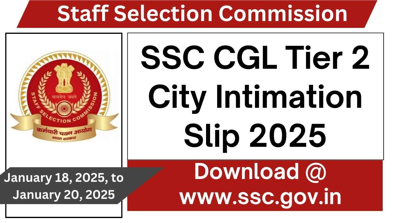 SSC CGL Tier 2 City Intimation Slip 2025